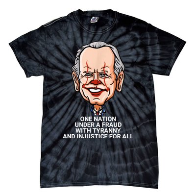 Biden One Nation Under A Fraud With Tyranny Tie-Dye T-Shirt