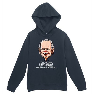 Biden One Nation Under A Fraud With Tyranny Urban Pullover Hoodie