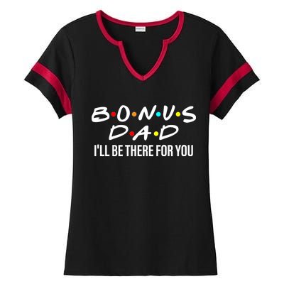 Bonus Dad I'll Be There For You Ladies Halftime Notch Neck Tee