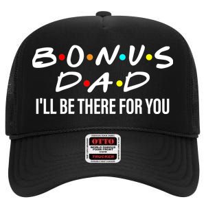 Bonus Dad I'll Be There For You High Crown Mesh Back Trucker Hat