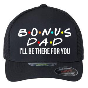 Bonus Dad I'll Be There For You Flexfit Unipanel Trucker Cap