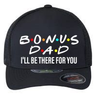 Bonus Dad I'll Be There For You Flexfit Unipanel Trucker Cap
