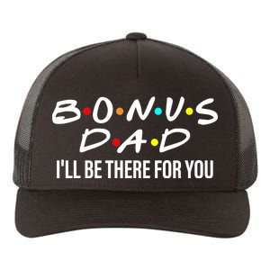 Bonus Dad I'll Be There For You Yupoong Adult 5-Panel Trucker Hat