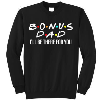 Bonus Dad I'll Be There For You Sweatshirt