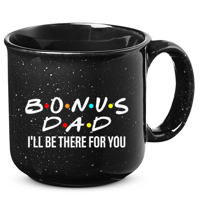 Bonus Dad I'll Be There For You 15oz Campfire Ceramic Mug