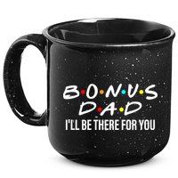 Bonus Dad I'll Be There For You 15oz Campfire Ceramic Mug
