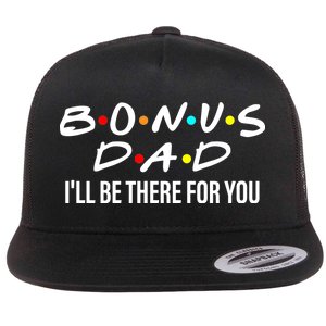 Bonus Dad I'll Be There For You Flat Bill Trucker Hat