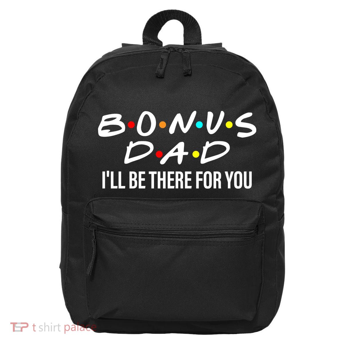 Bonus Dad I'll Be There For You 16 in Basic Backpack