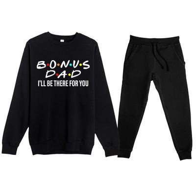 Bonus Dad I'll Be There For You Premium Crewneck Sweatsuit Set