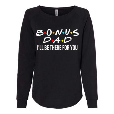 Bonus Dad I'll Be There For You Womens California Wash Sweatshirt