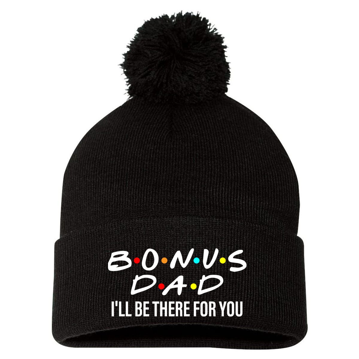 Bonus Dad I'll Be There For You Pom Pom 12in Knit Beanie