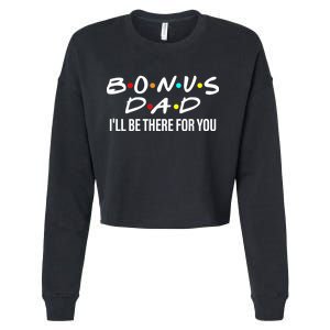 Bonus Dad I'll Be There For You Cropped Pullover Crew