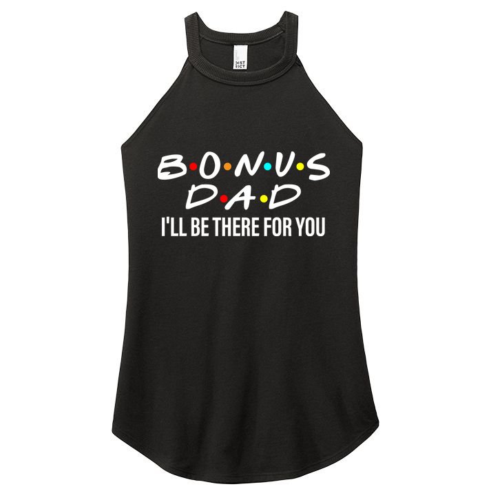 Bonus Dad I'll Be There For You Women's Perfect Tri Rocker Tank