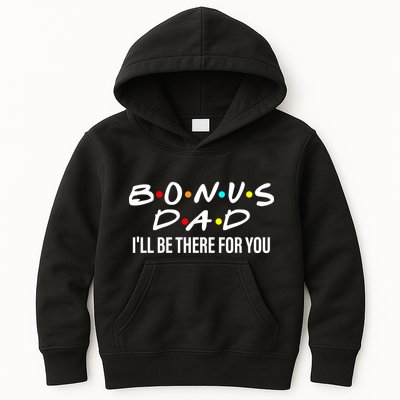 Bonus Dad I'll Be There For You Kids Hoodie