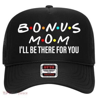Bonus Mom I'll Be There For You High Crown Mesh Back Trucker Hat