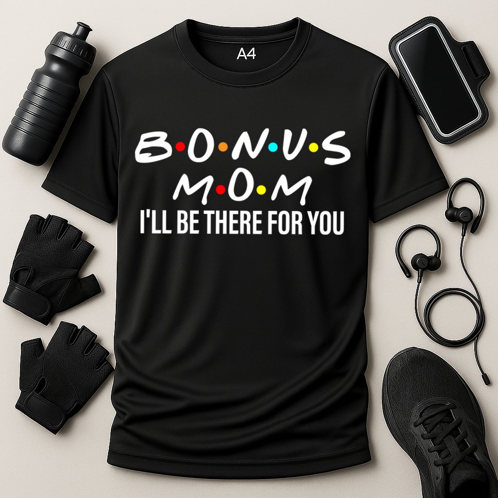 Bonus Mom I'll Be There For You Cooling Performance Crew T-Shirt