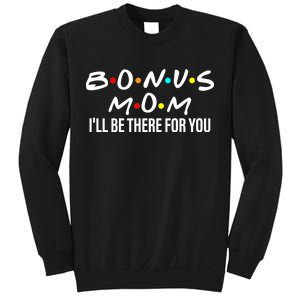 Bonus Mom I'll Be There For You Sweatshirt