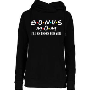 Bonus Mom I'll Be There For You Womens Funnel Neck Pullover Hood