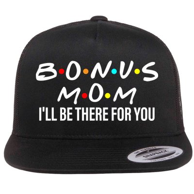 Bonus Mom I'll Be There For You Flatbill Hat