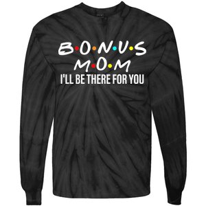 Bonus Mom I'll Be There For You Tie-Dye Long Sleeve Shirt