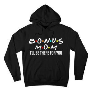 Bonus Mom I'll Be There For You Tall Hoodie