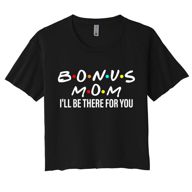 Bonus Mom I'll Be There For You Crop Top