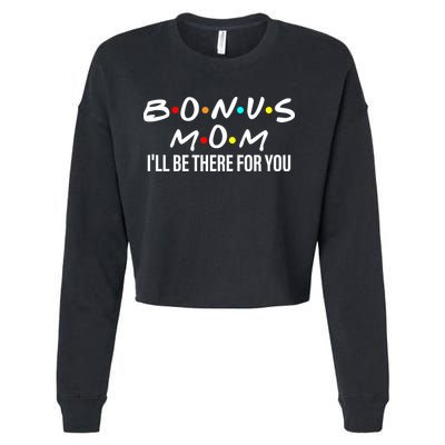 Bonus Mom I'll Be There For You Cropped Pullover Crew