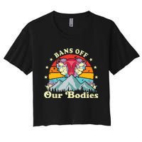 Bans Off Our Bodies Bodies Female Rights Freedom Women's Crop Top Tee