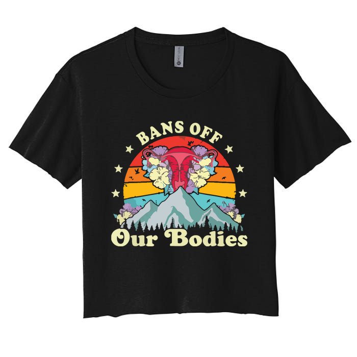 Bans Off Our Bodies Bodies Female Rights Freedom Women's Crop Top Tee