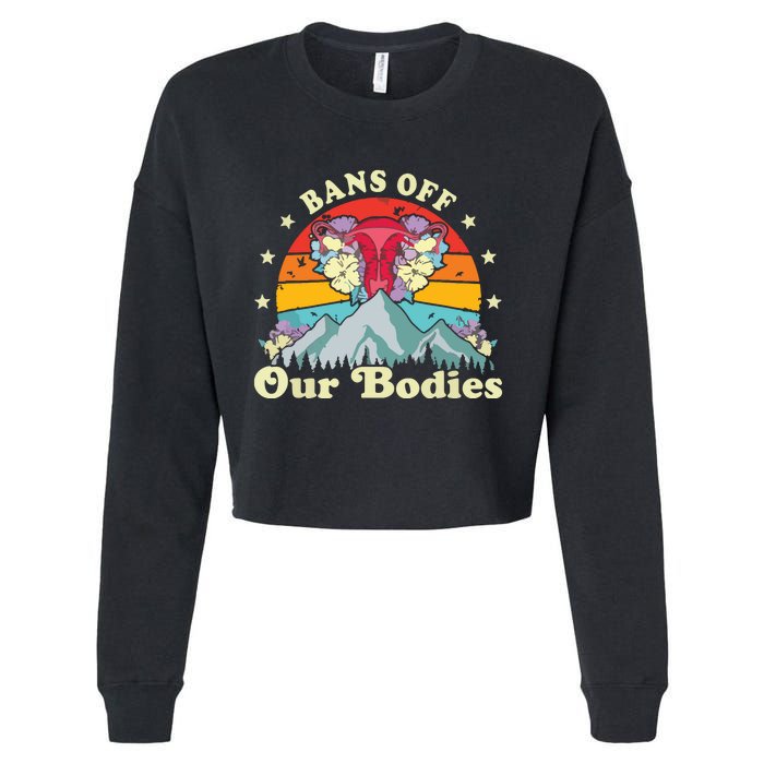 Bans Off Our Bodies Bodies Female Rights Freedom Cropped Pullover Crew