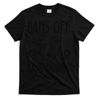 Bans Off Our Bodies Protect Freedom Choose Rights T-Shirt