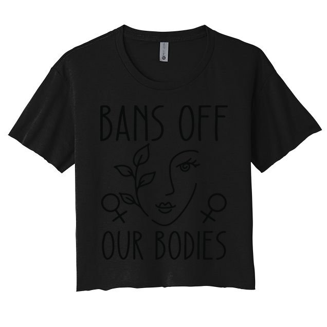 Bans Off Our Bodies Protect Freedom Choose Rights Crop Top