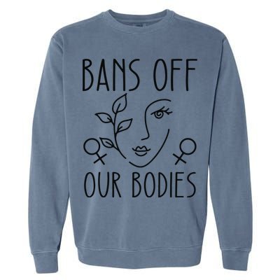 Bans Off Our Bodies Protect Freedom Choose Rights Garment-Dyed Sweatshirt