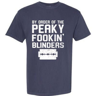 By Order Of The Peaky Fookin' Blinders Garment-Dyed Heavyweight T-Shirt