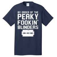 By Order Of The Peaky Fookin' Blinders Tall T-Shirt