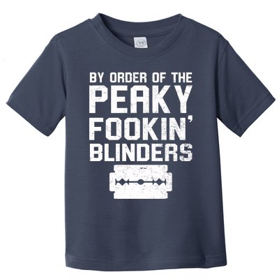 By Order Of The Peaky Fookin' Blinders Toddler T-Shirt