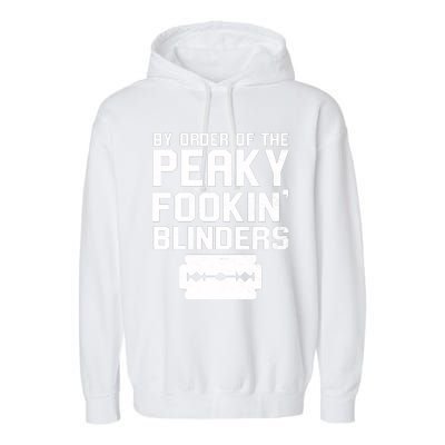 By Order Of The Peaky Fookin' Blinders Garment-Dyed Fleece Hoodie