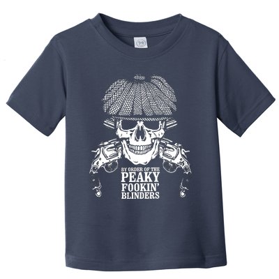 By Order Of The Peaky Foolin' Blinders Skeleton Toddler T-Shirt