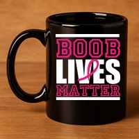 Boob Lives Matter 11oz C Handle Ceramic Mug