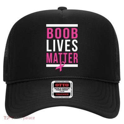 Boob Lives Matter Breast Cancer Awareness High Crown Mesh Back Trucker Hat