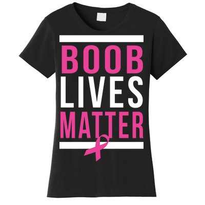 Boob Lives Matter Breast Cancer Awareness Women's T-Shirt