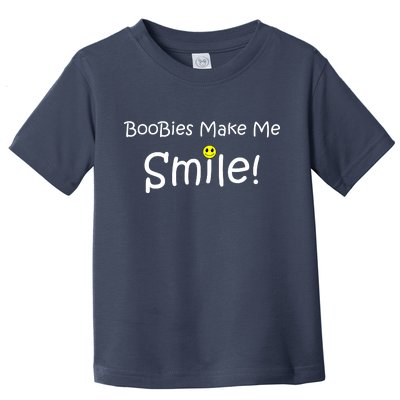 Boobies Make Me Smile Toddler T-Shirt