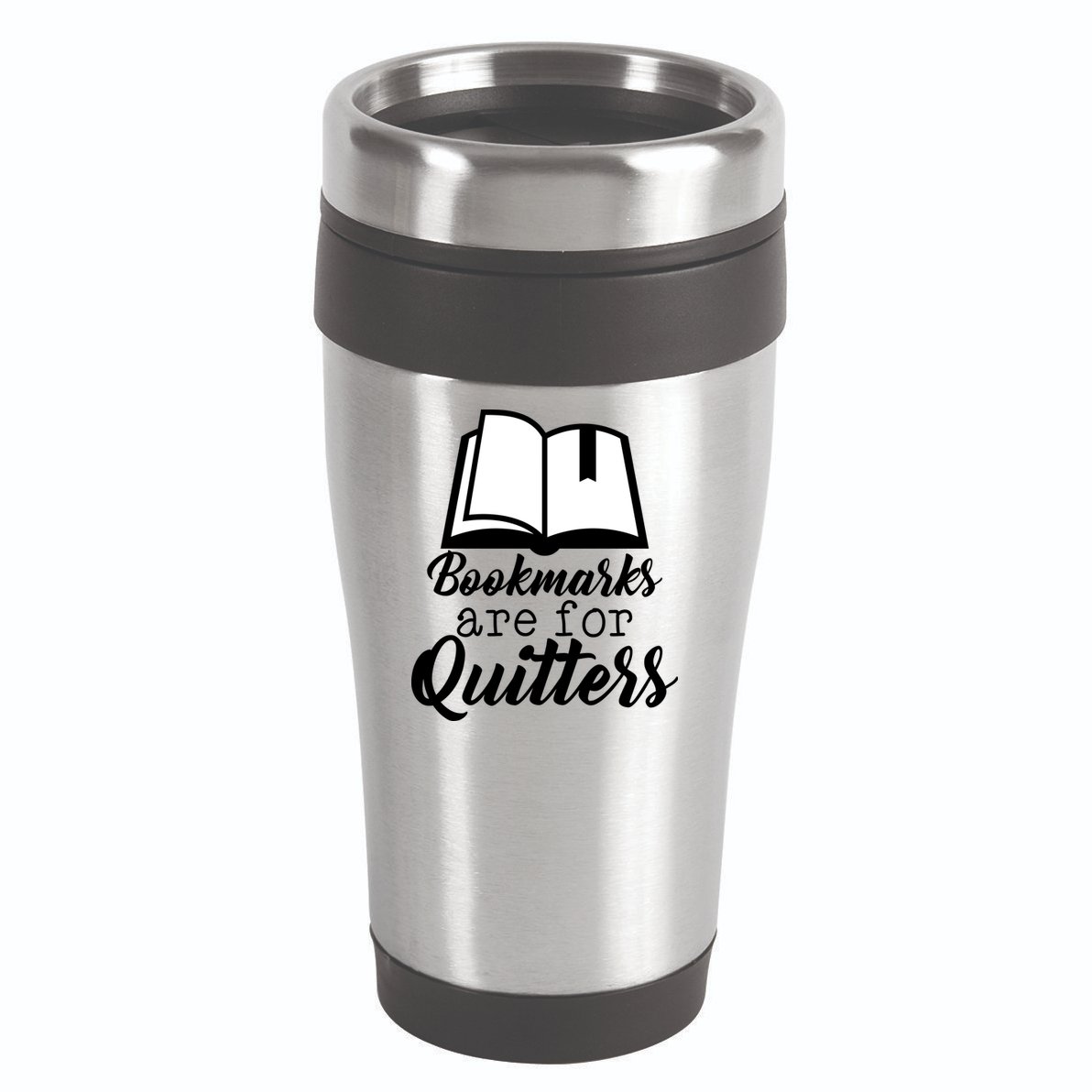Book Lovers - Bookmarks Are For Quitters 16oz Travel Tumbler