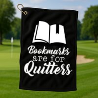 Book Lovers - Bookmarks Are For Quitters Golf Towel
