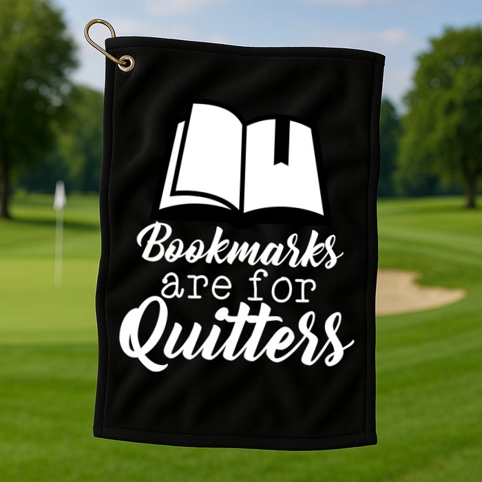 Book Lovers - Bookmarks Are For Quitters Golf Towel