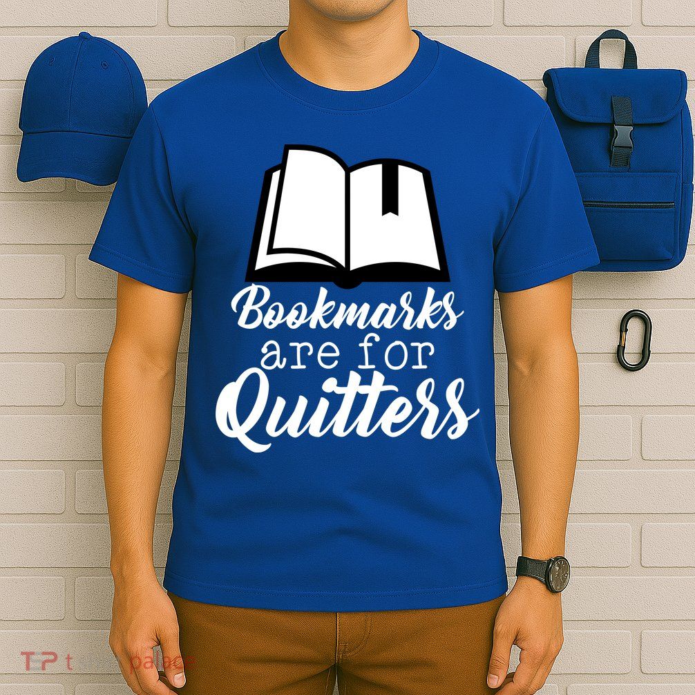 Book Lovers - Bookmarks Are For Quitters T-Shirt