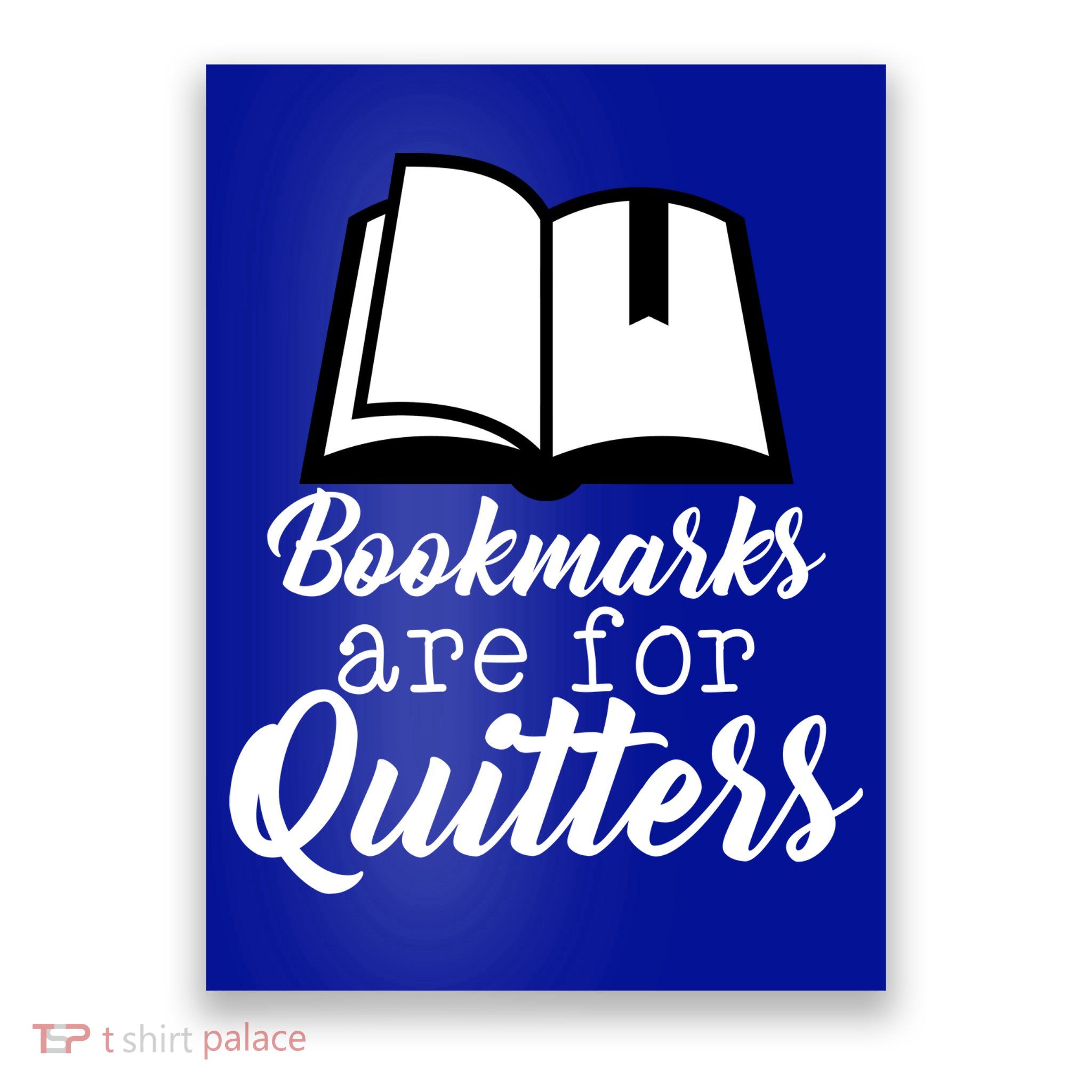 Book Lovers - Bookmarks Are For Quitters Poster