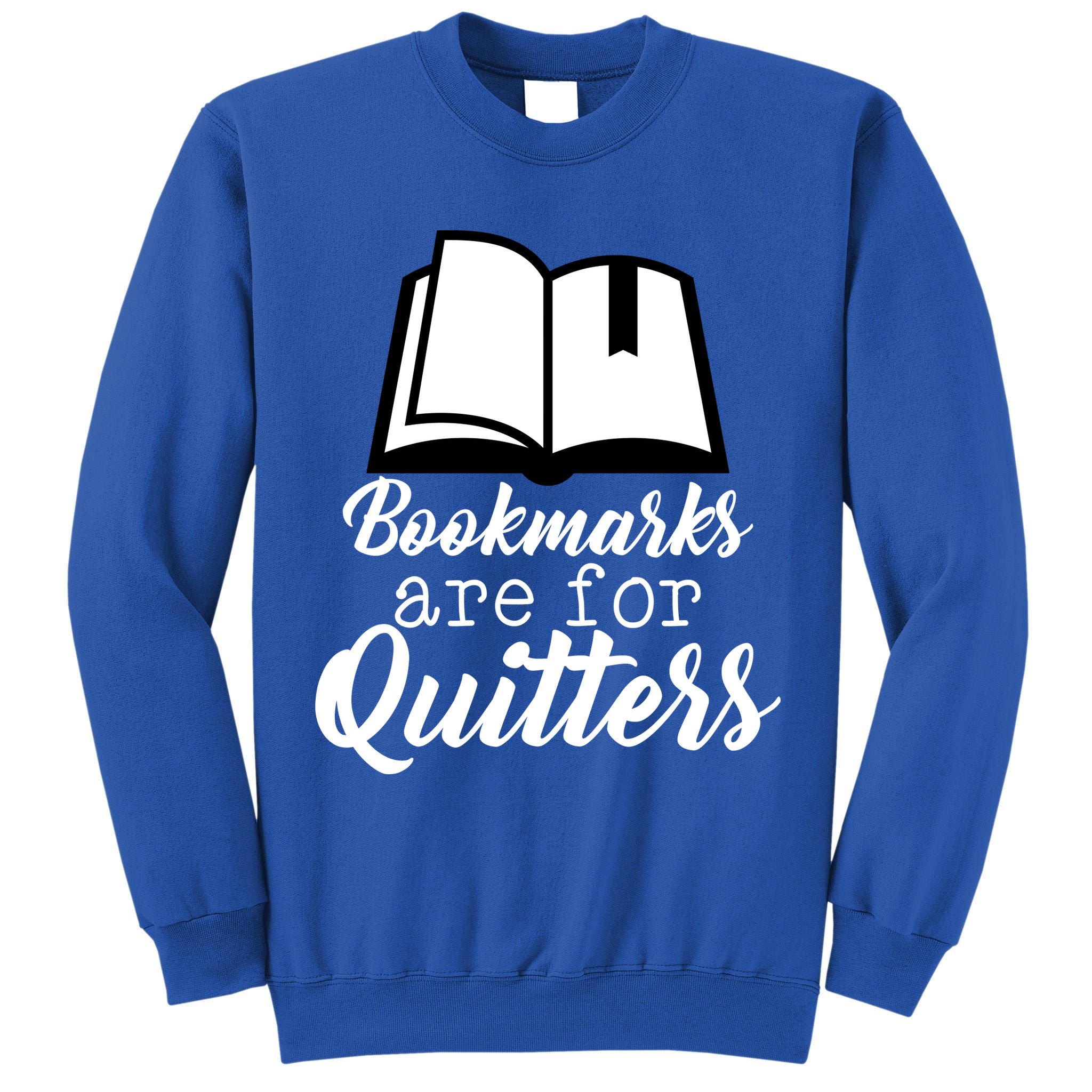 Book Lovers - Bookmarks Are For Quitters Tall Sweatshirt
