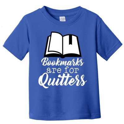 Book Lovers - Bookmarks Are For Quitters Toddler T-Shirt