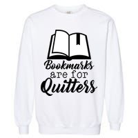 Book Lovers - Bookmarks Are For Quitters Garment-Dyed Sweatshirt